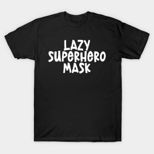 Lazy Superhero Mask - retro black and white typography text superheroes Christmas gift idea T-Shirt